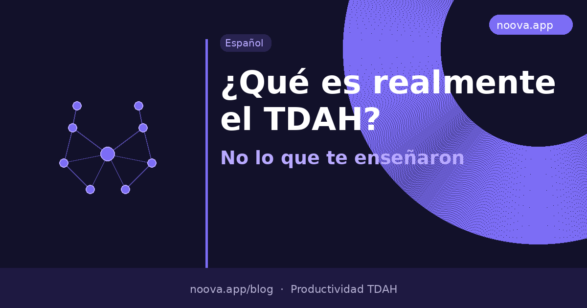 ¿Qué es realmente el TDAH? (No lo que te enseñaron)