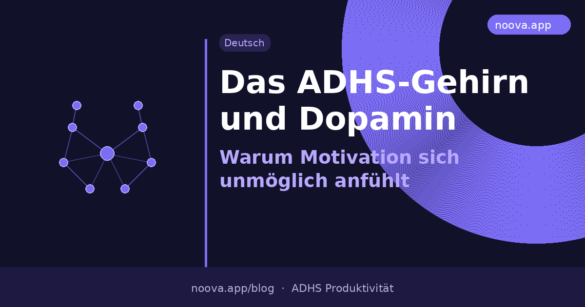 Das ADHS-Gehirn und Dopamin: Warum Motivation sich unmöglich anfühlt (und was wirklich hilft)