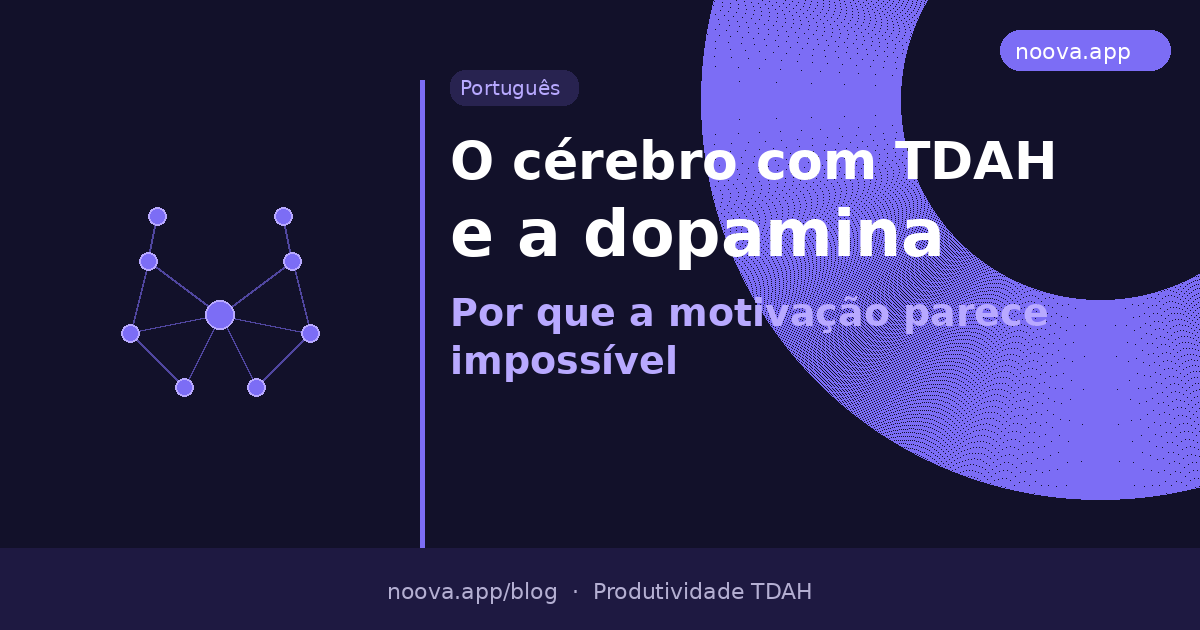 O cérebro com TDAH e a dopamina: Por que a motivação parece impossível (e o que fazer a respeito)