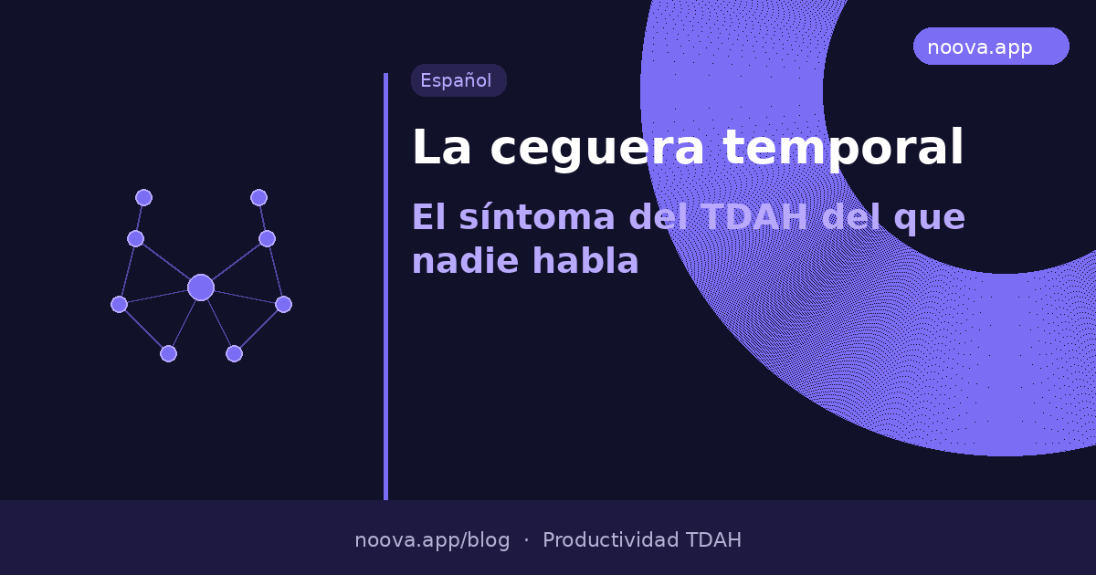 La ceguera temporal: El síntoma del TDAH del que nadie habla (pero que todos sienten)