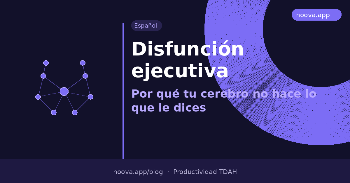 Disfunción ejecutiva: Por qué tu cerebro no hace lo que le dices