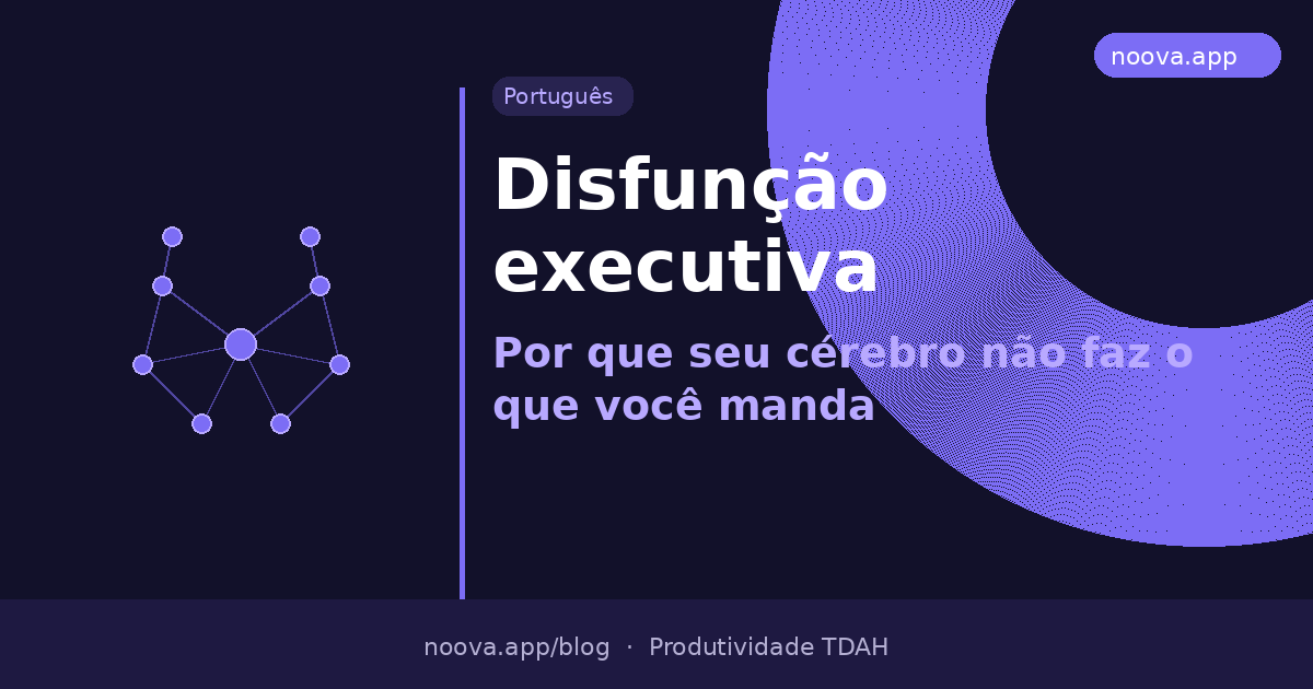 Disfunção executiva: Por que seu cérebro não faz o que você manda