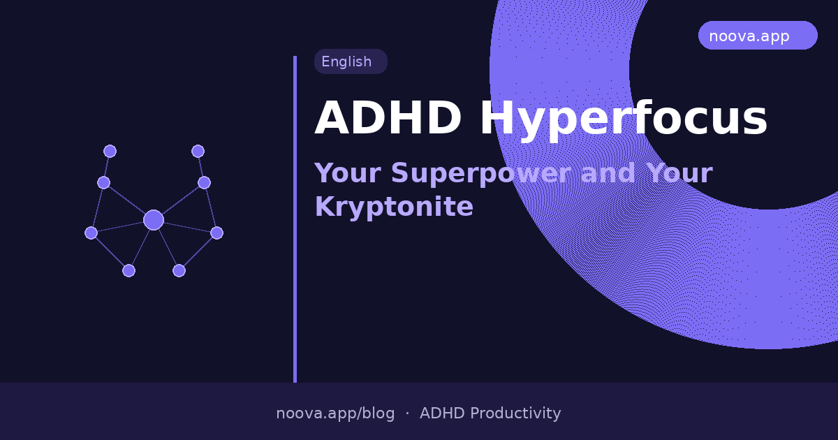 ADHD Hyperfocus: Your Superpower and Your Kryptonite