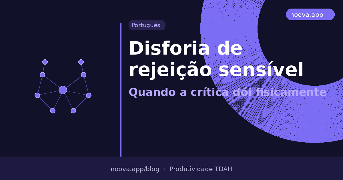 Disforia de rejeição sensível: Quando a crítica dói fisicamente