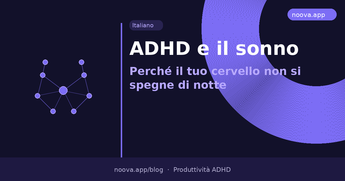 ADHD e il sonno: Perché il tuo cervello non si spegne di notte