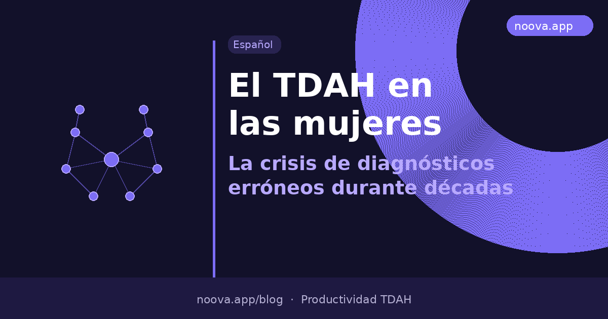 El TDAH en las mujeres: La crisis de diagnósticos erróneos durante décadas