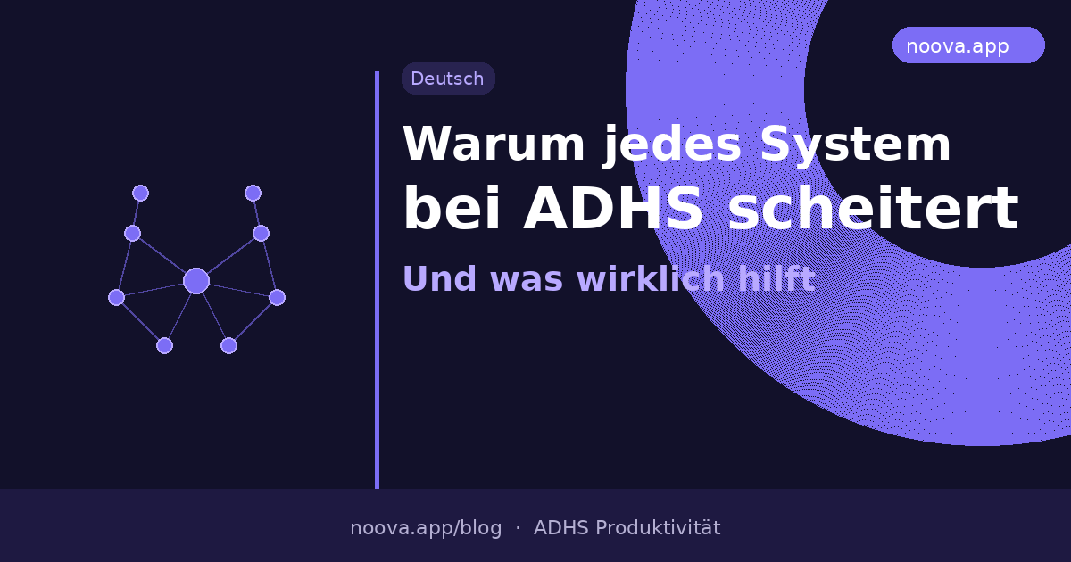 Warum jedes Produktivitätssystem bei ADHS scheitert (und was wirklich hilft)