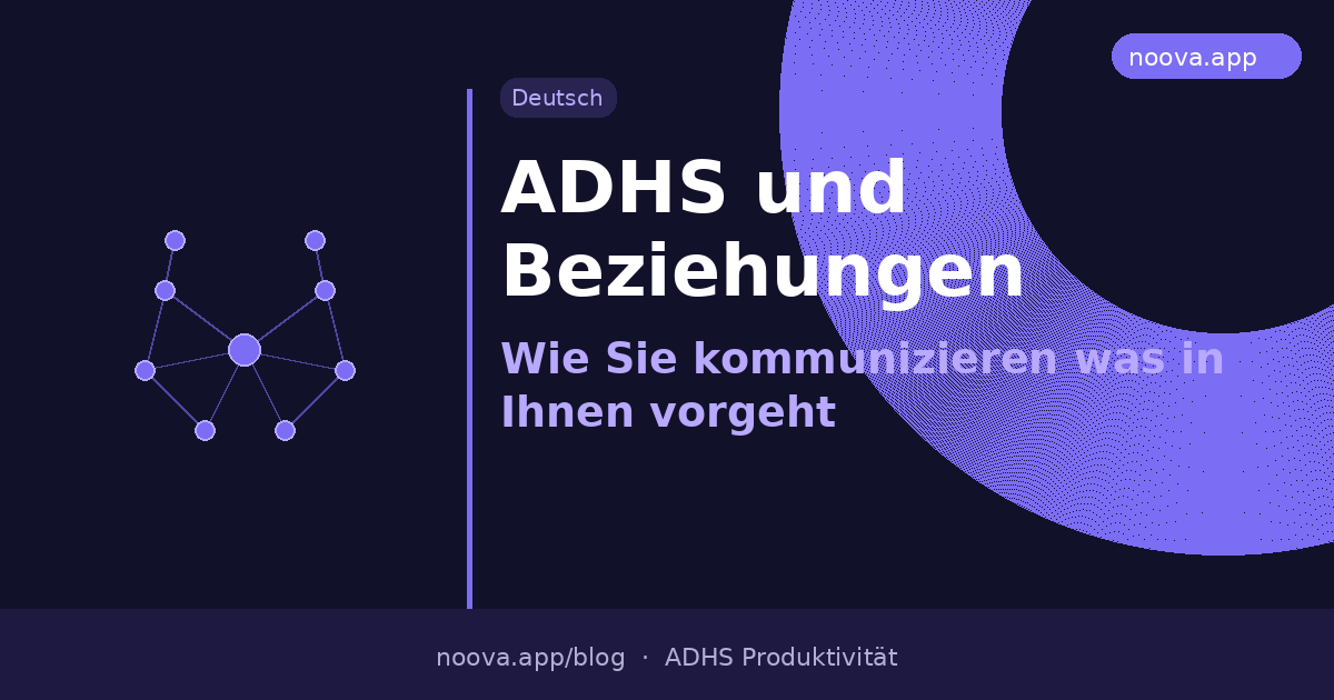 ADHS und Beziehungen: Wie Sie kommunizieren, was in Ihnen vorgeht