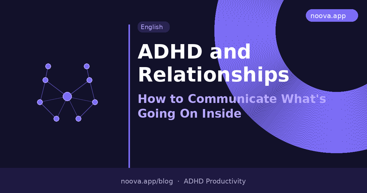 ADHD and Relationships: How to Communicate What's Going On Inside