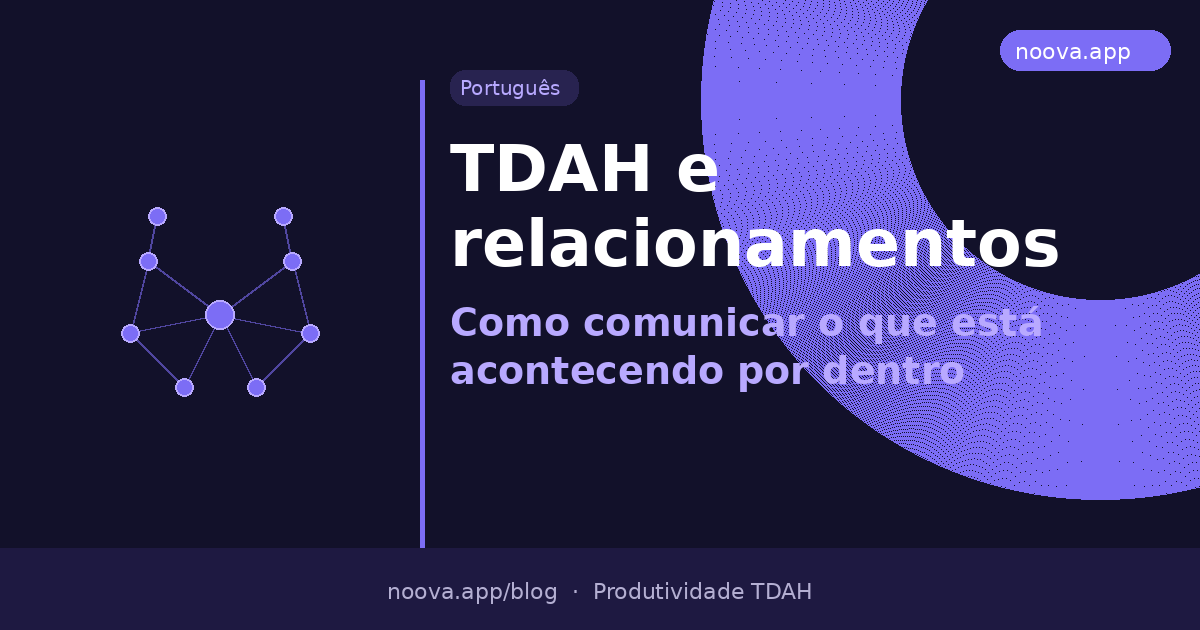 TDAH e relacionamentos: Como comunicar o que está acontecendo por dentro